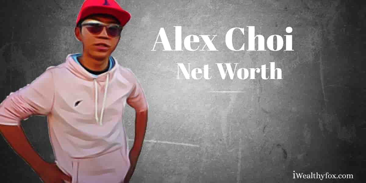 Alex Choi Net Worth Iwealthyfox