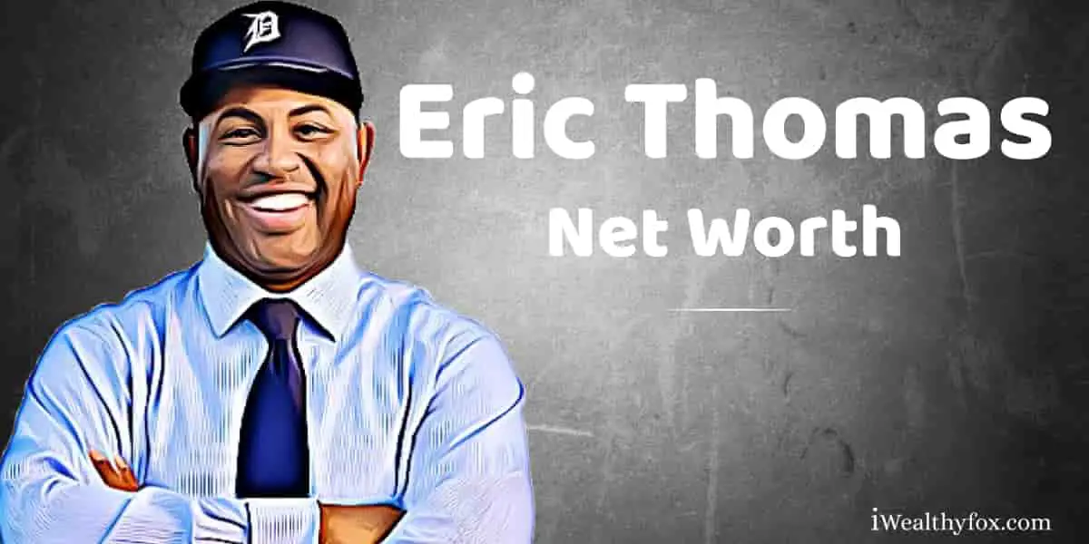 Eric Thomas Net Worth iwealthyfox