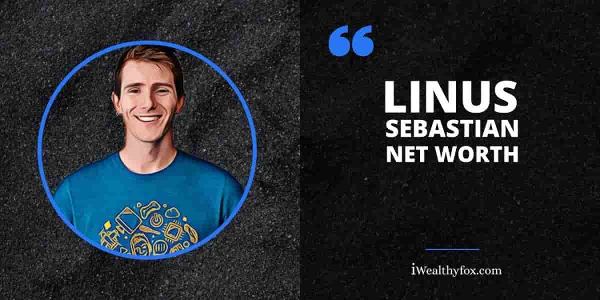 Linus Sebastian net worth iwealthyfox
