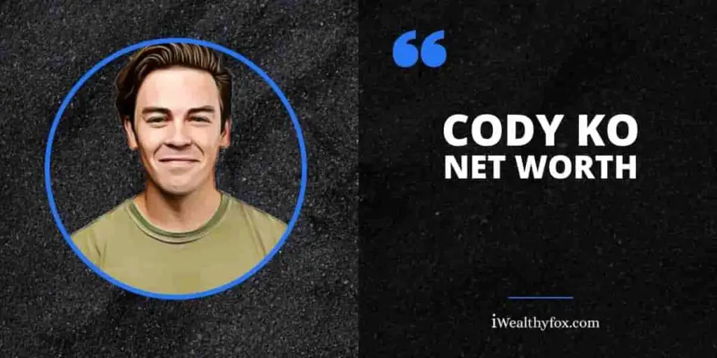 Cody Ko Net Worth (Updated 2023) iWealthyfox