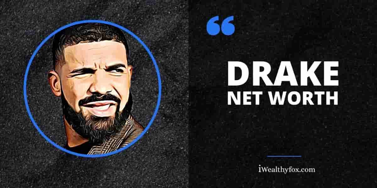 Drake Net Worth iWealthyfox