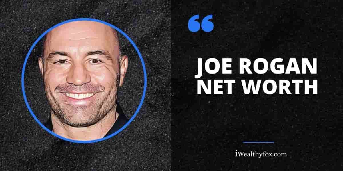 Joe Rogan Net Worth iWealthyfox