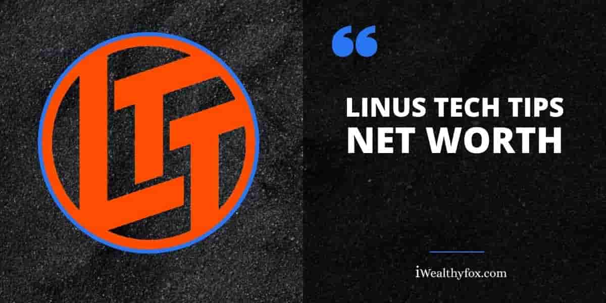 Linus Tech Tips Net Worth iWealthfox