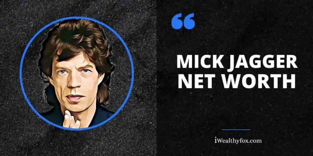 Mick Jagger Net Worth (Updated 2021) - iWealthyfox