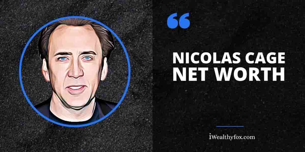 Nicolas Cage Net Worth iWealthyfox