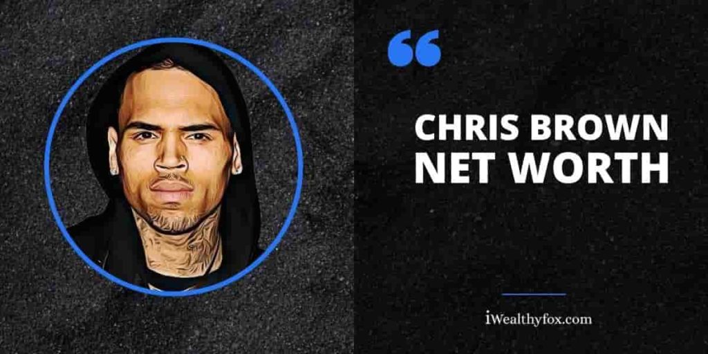 Chris Brown Net Worth (Updated 2026) - iWealthyfox