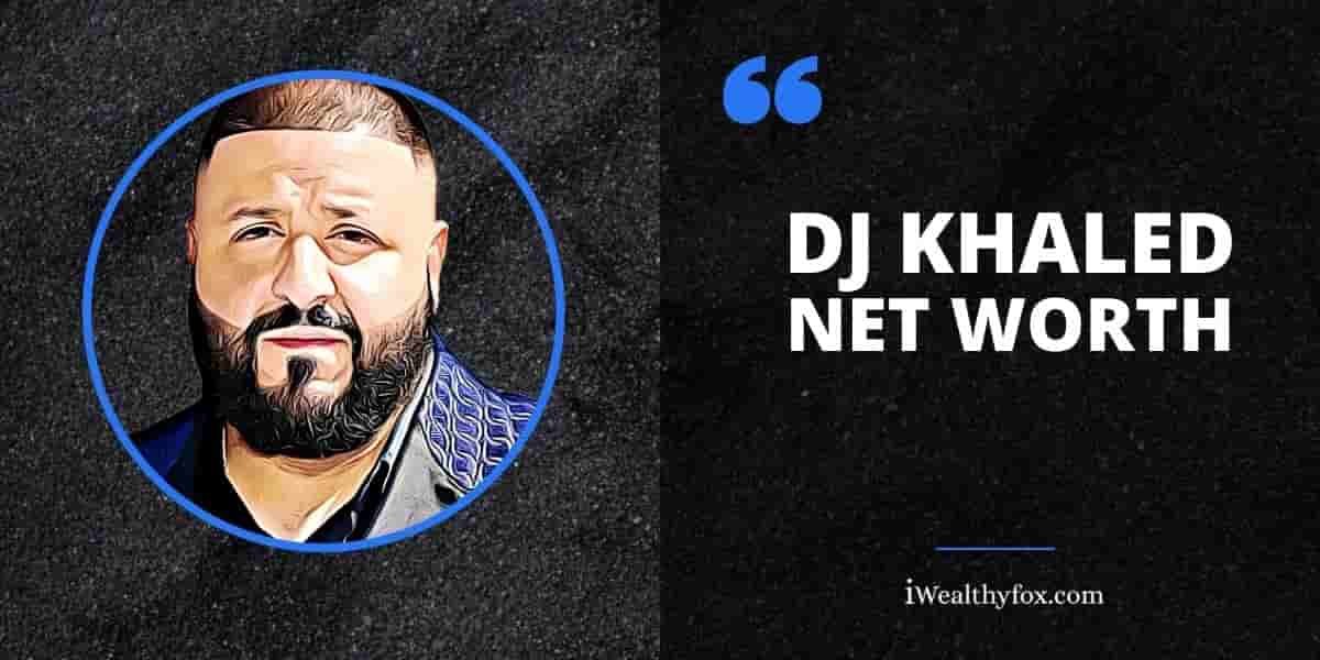 DJ Khaled Net Worth iWealthyfox