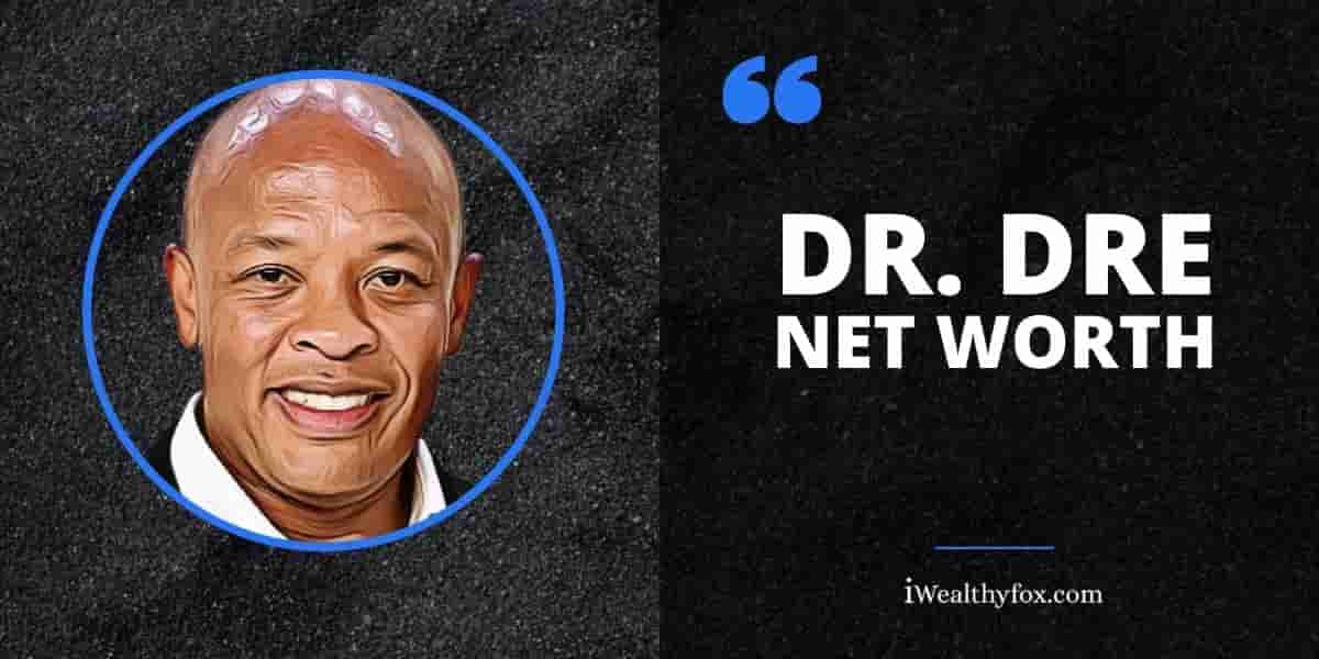 Dr. Dre Net Worth iWealthyfox