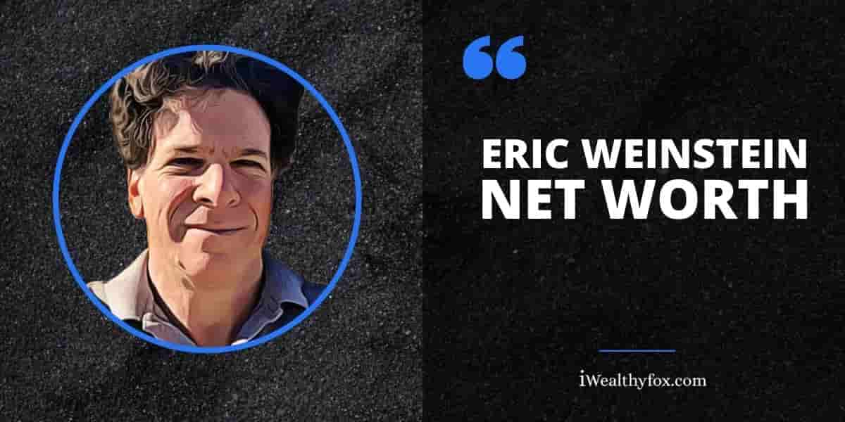 Eric Weinstein Net Worth iWealthyfox