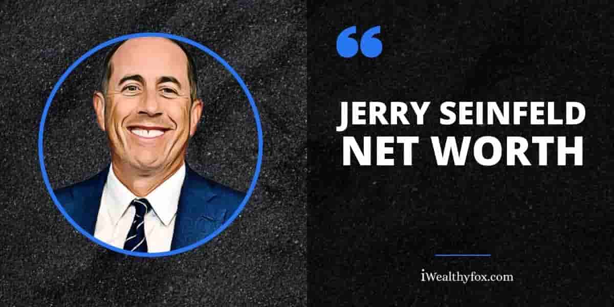 Jerry Seinfeld Net Worth iWealthyfox