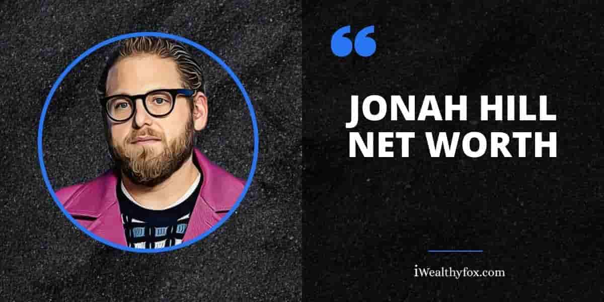Jonah Hill Net Worth iWealthyfox