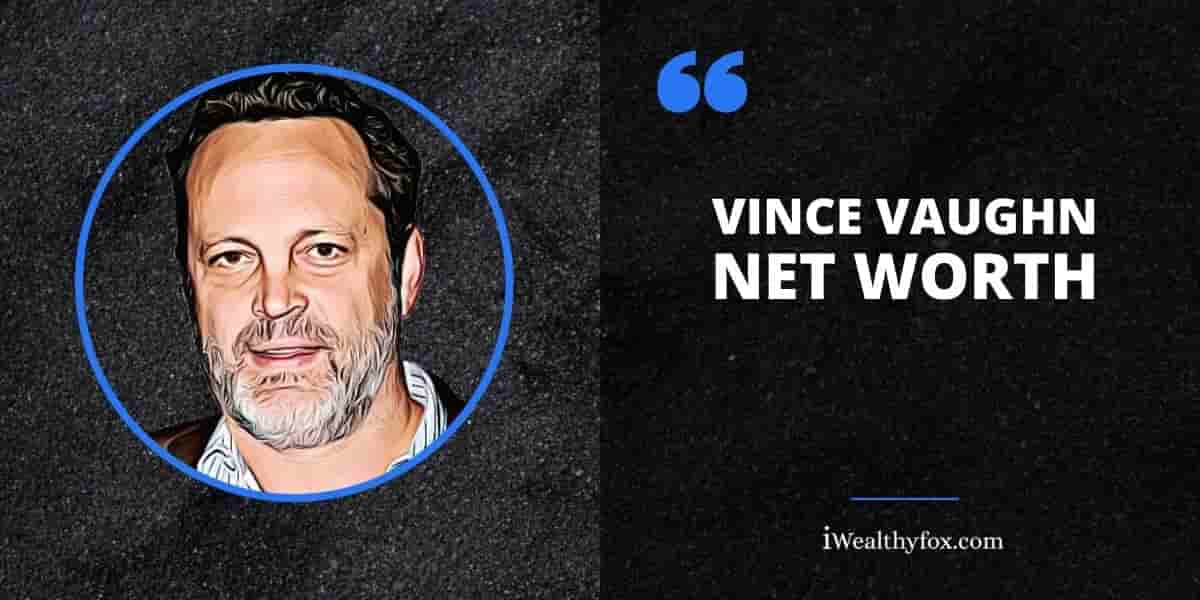 Vince Vaughn Net Worth iWealthyfox