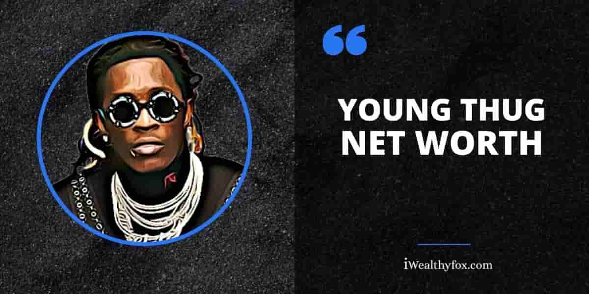 Young Thug Net Worth iWealthyfox