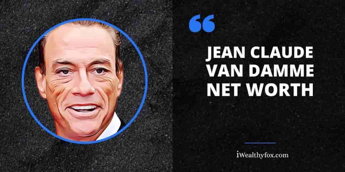 Jean Claude Van Damme Net Worth iWealthyfox