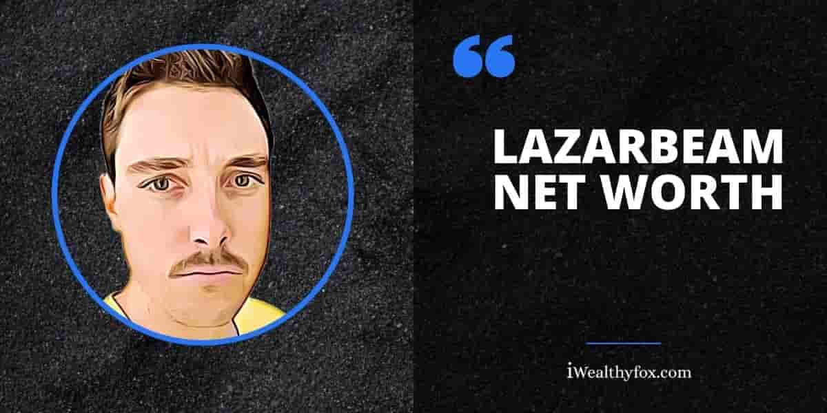 Lazarbeam's Net worth