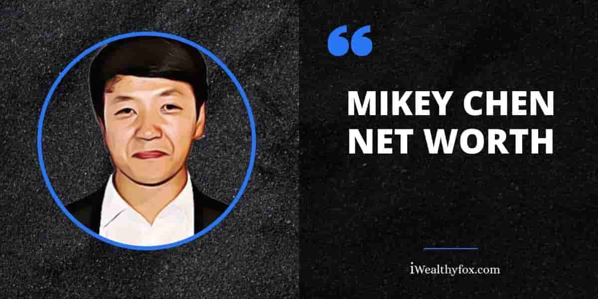 Mike Chan Net Worth iWealthyfox