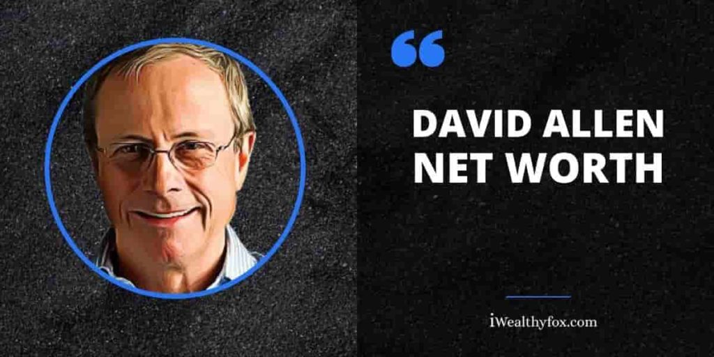 David Allen Net Worth [Updated 2025] - iWealthyfox