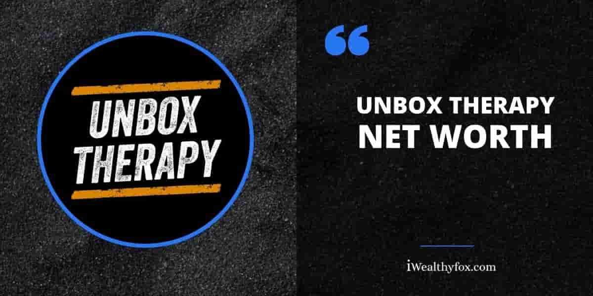 Net Worth of Unbox Therapy iWealthyfox