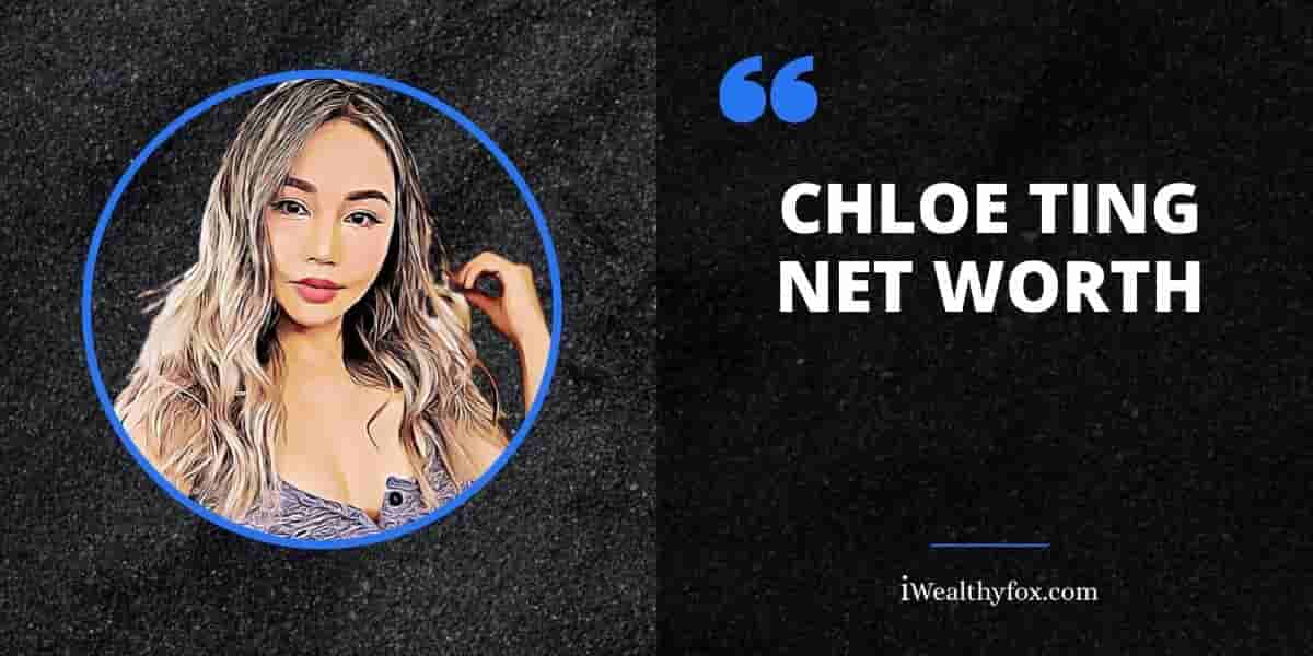 Net Worth of Chloe Ting iWealthyfox
