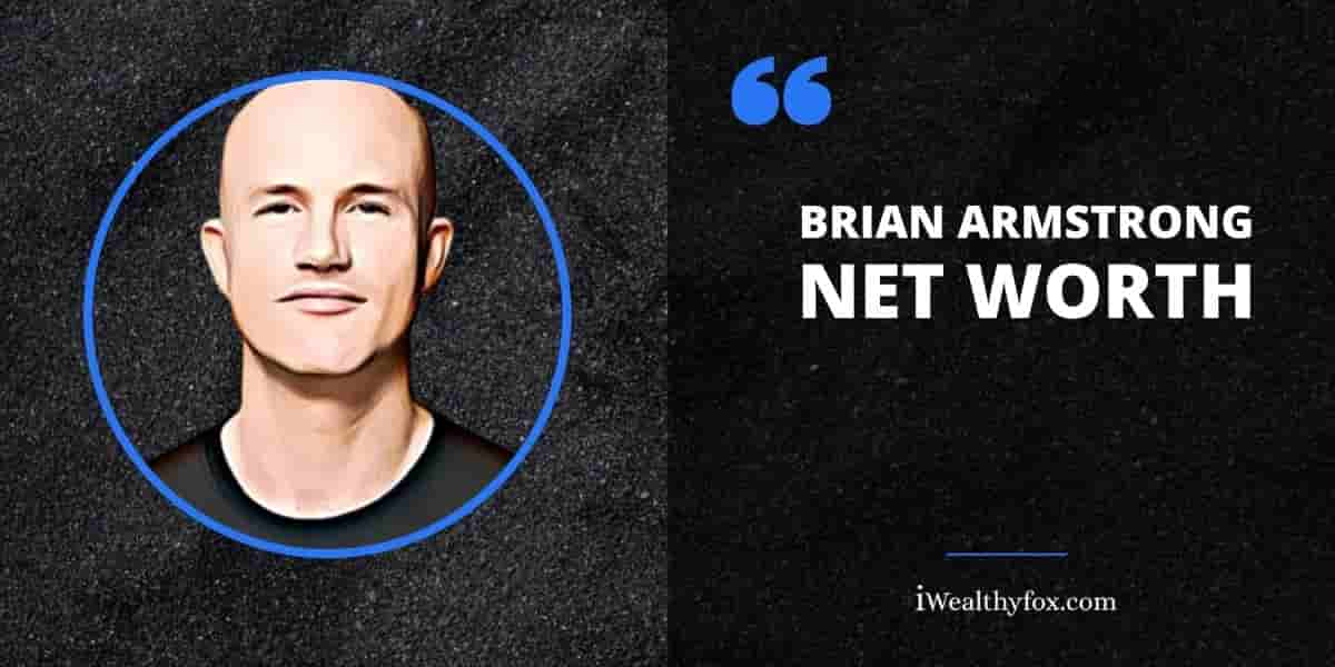 Net Worth of Brian Armstrong iWealthyfox