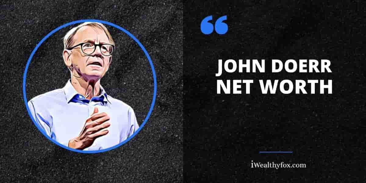 Net Worth of John Doerr iWealthyfox