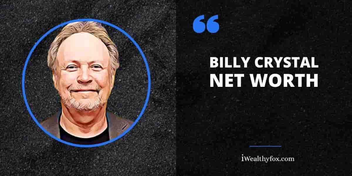 Net Worth of Billy Crystal Biography iWealthyfox