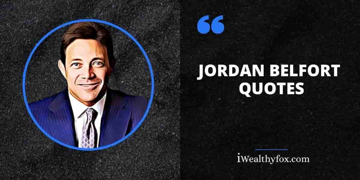 Famous Jordan Belfort Quotes iWealthyfox