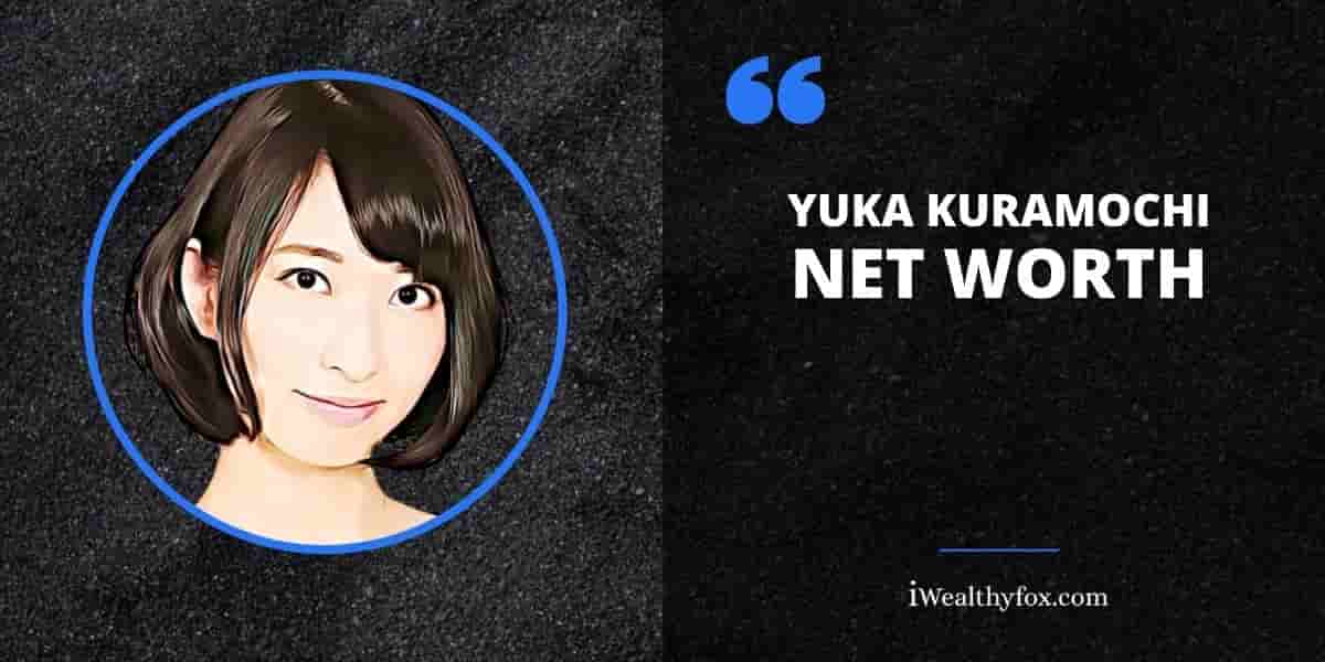Net Worth of Yuka Kuramochi iWealthyfox