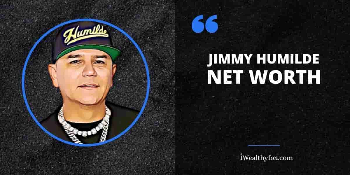 Net Worth of Jimmy Humilde iWealthyfox