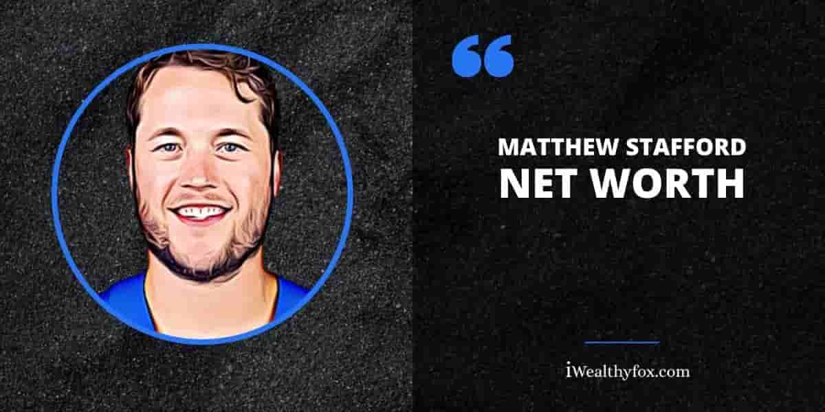 Net Worth of Matthew Stafford iWealthyfox