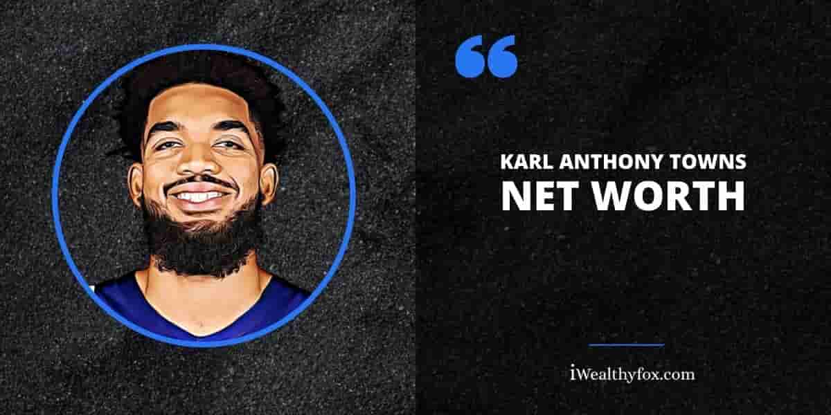 Net Worth of Karl Anthony Towns iWealthyfox
