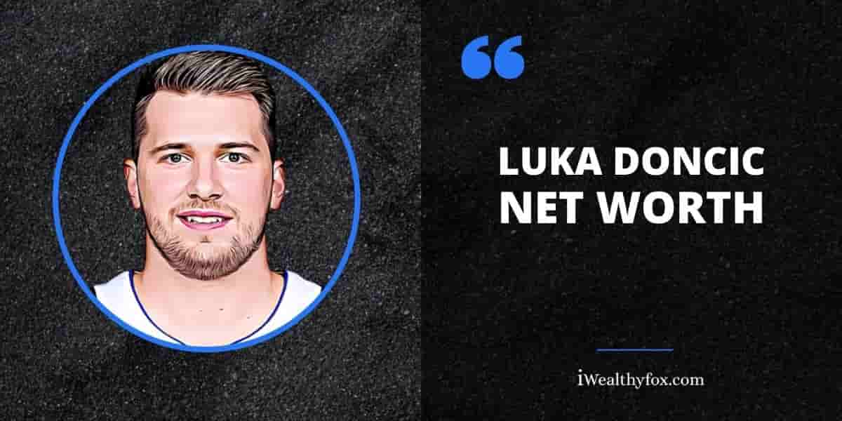 Net Worth of Luka Doncic iWealthyfox