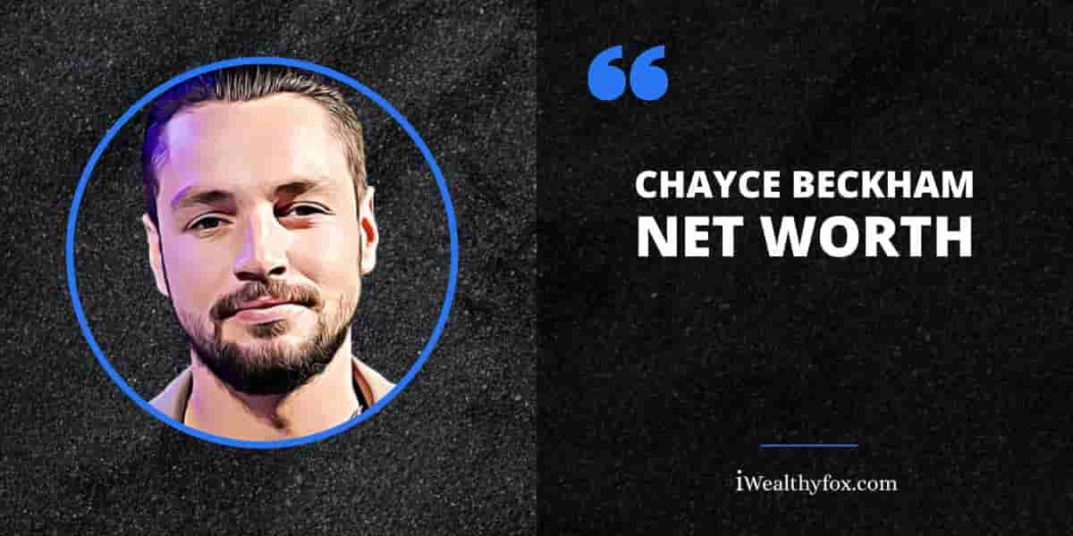 Net Worth of Chayce Beckham iWealthyfox