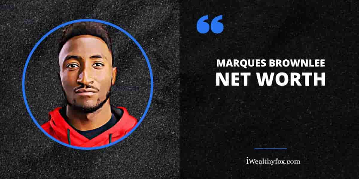 Net Worth of Marques Brownlee iWealthyfox