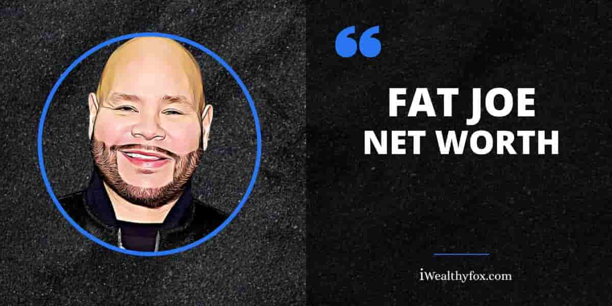 Net Worth of Fat Joe iWealthyfox