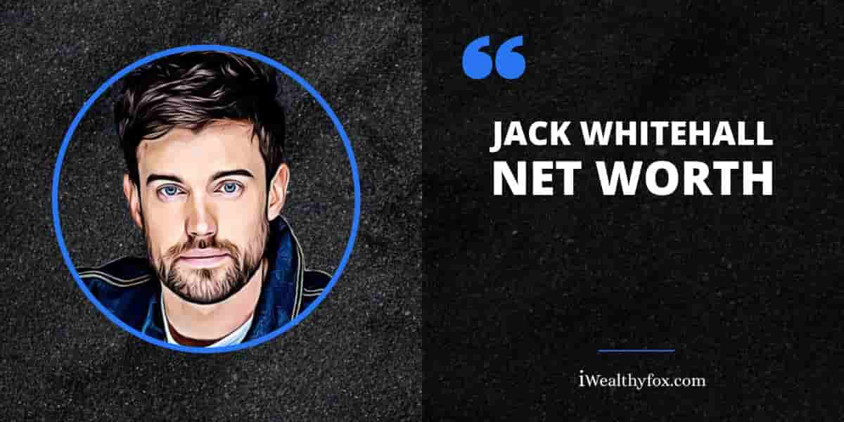 Net Worth of Jack Whitehill iWealthyfox