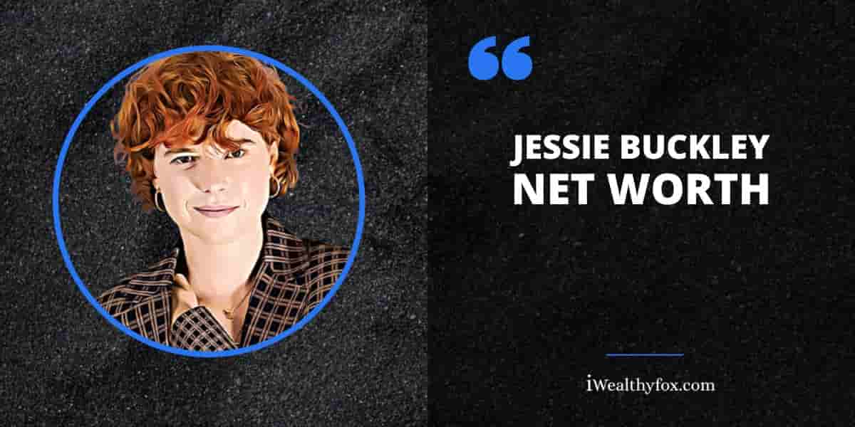 Net Worth of Jessie Buckley iWealthyfox