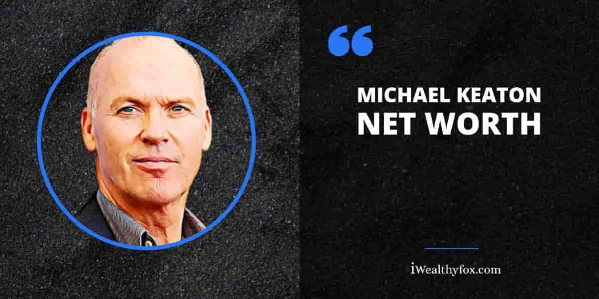 Net Worth of Michael Keaton iWealthyfox