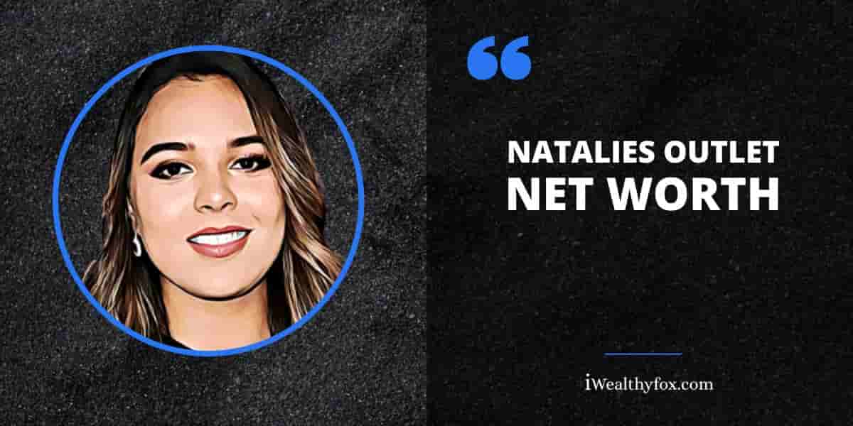 Net Worth of Natalies Outlet iWealthyfox