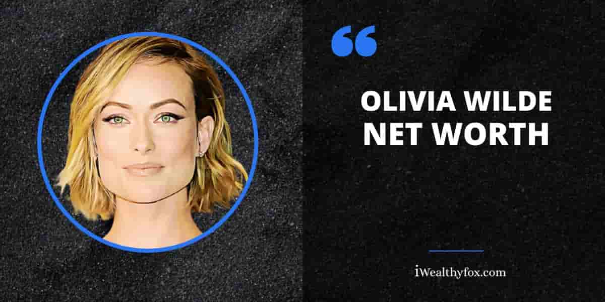 Net Worth of Olivia Wilde iWealthyfox
