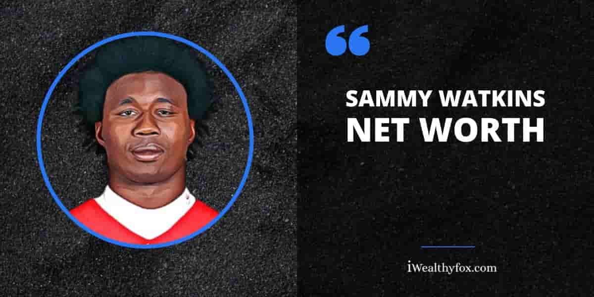 Net Worth of Sammy Watkins iWealthyfox