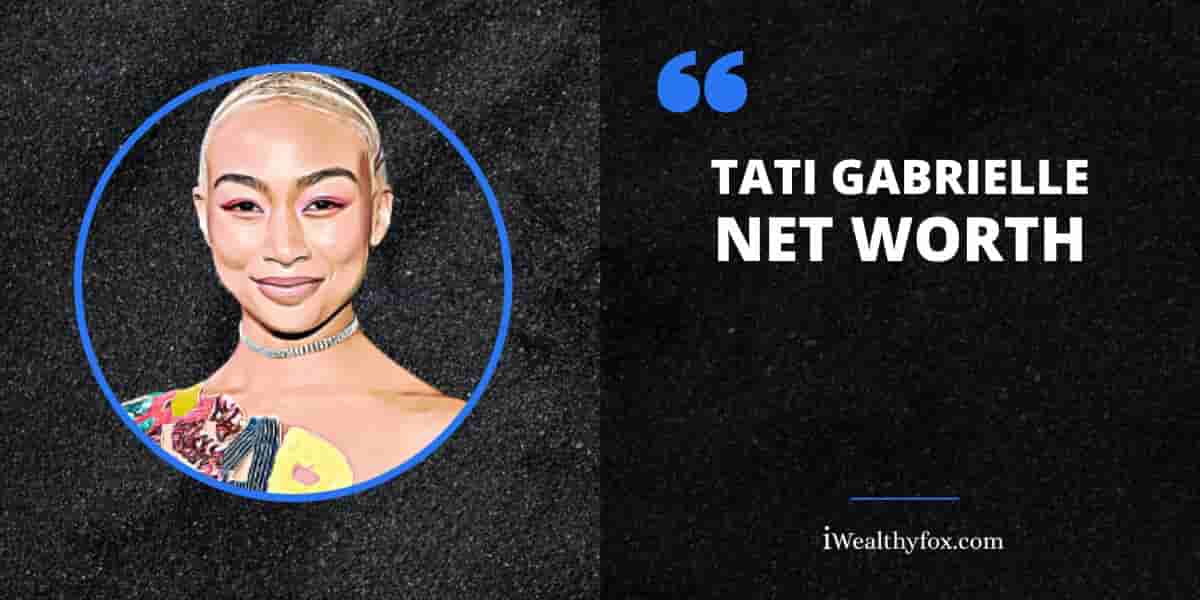 Tati Gabrielle Net Worth (Updated September 2023) - iWealthyfox