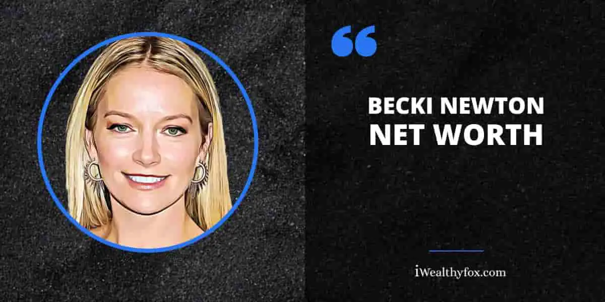 Net Worth of Becki Newton iWealthyfox