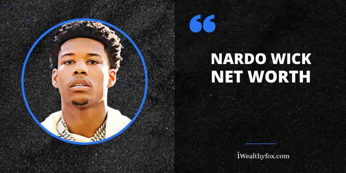 Net Worth of Nardo Wick iWealthyfox