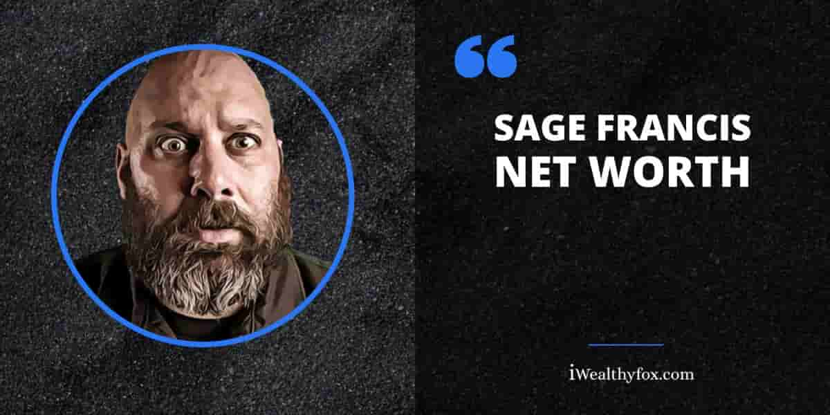 Net Worth of Sage Francis iWealthyfox