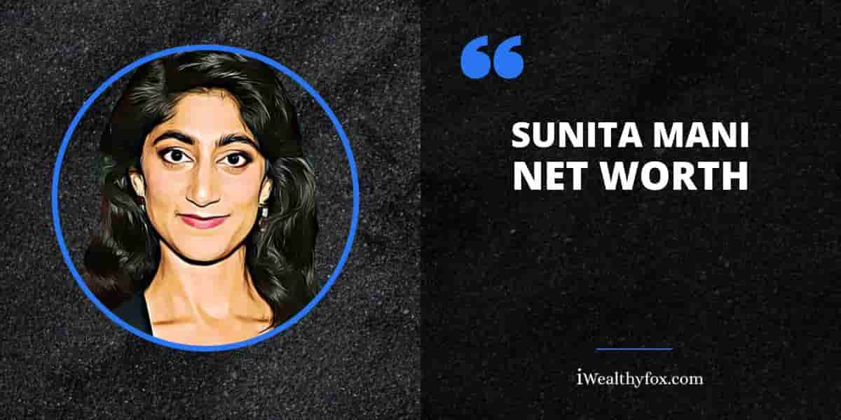 Net Worth of Sunita Mani iWealthyfox