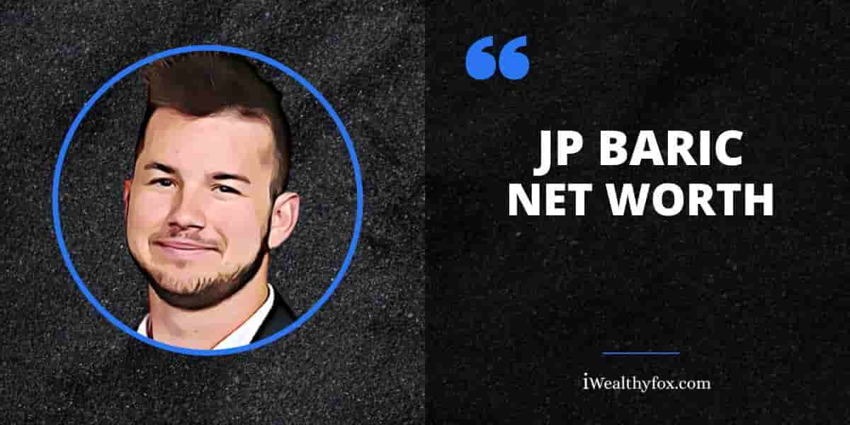 Net Worth of JP Baric iWealthyfox