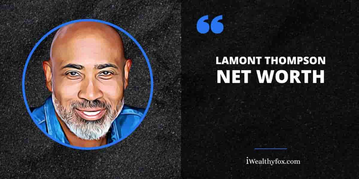 Net Worth of Lamont Thompson iWealthyfox