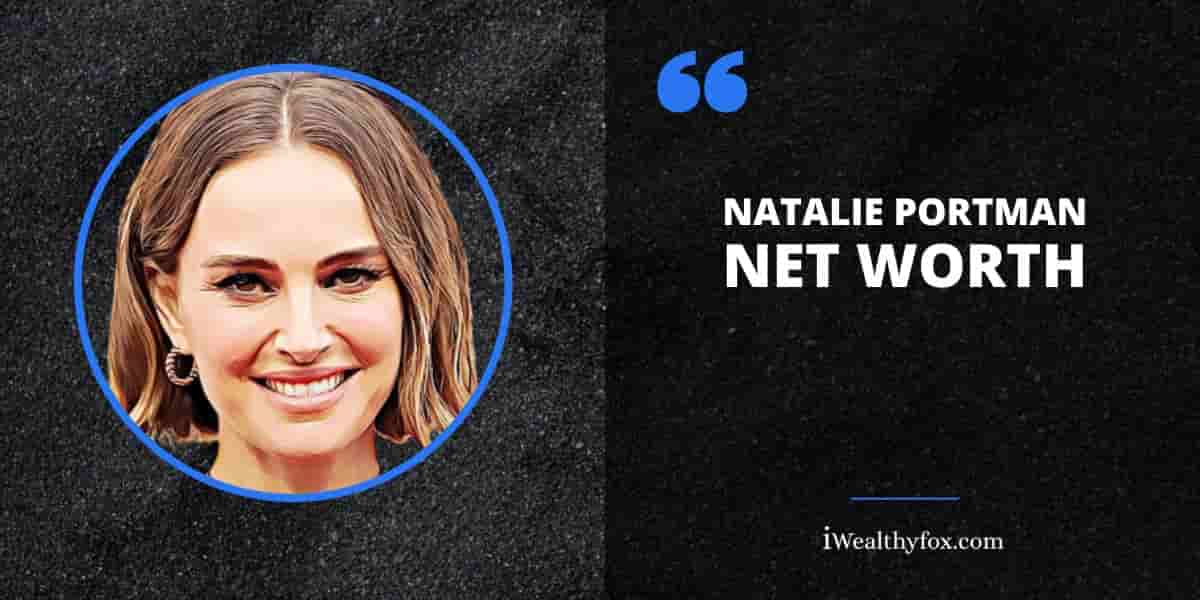 Net Worth of Natalie Portman iWealthyfox