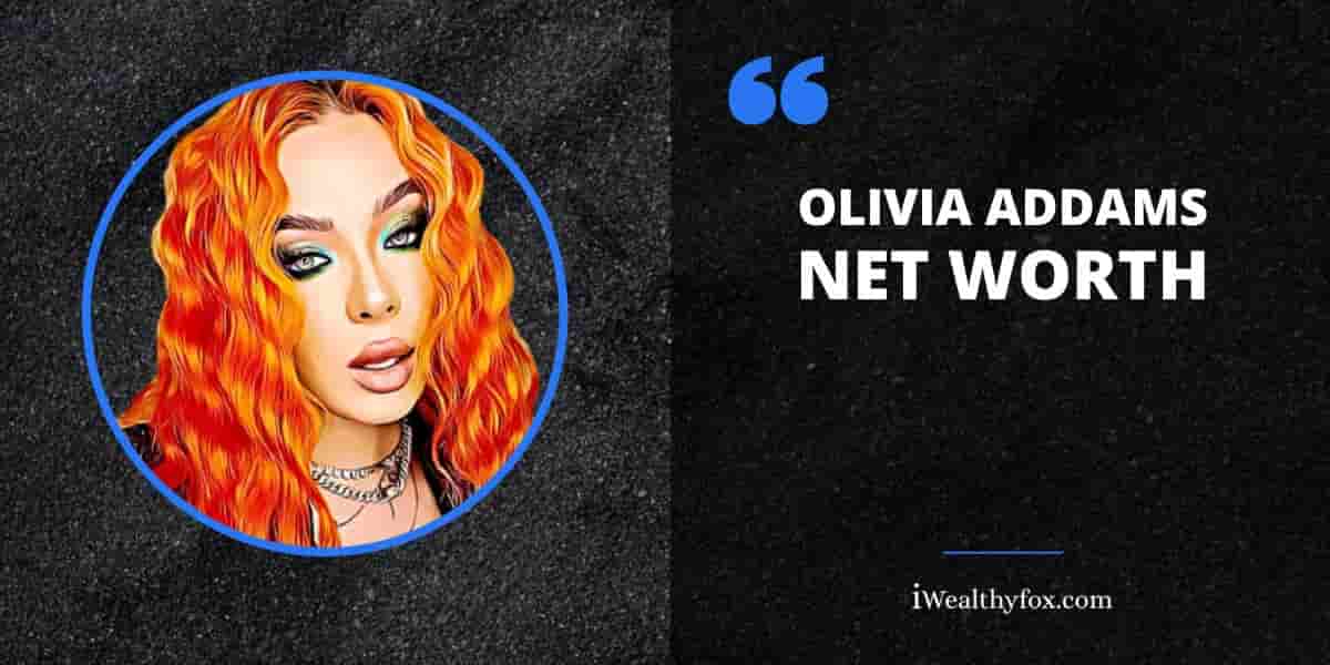 Net Worth of Olivia Addams iWealthyfox